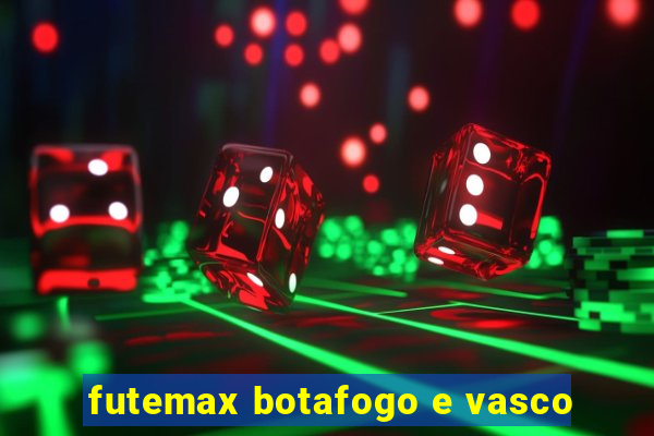 futemax botafogo e vasco